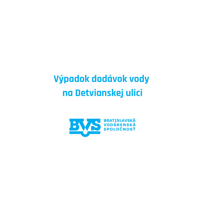 Menšia fotka pre článok Výpadok dodávky vody na Detvianskej ulici
